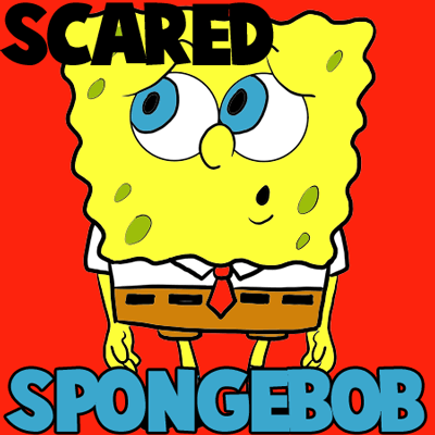 How to Draw Scared Spongebob Squarepants Step by Step Drawing Tutorial