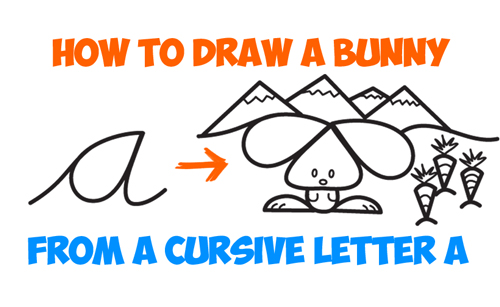 Learn How to Draw a Cartoon Bunny Rabbit Scene from Lowercase Cursive Letter A Shape : Easy Step by Step Drawing Tutorial for Kids