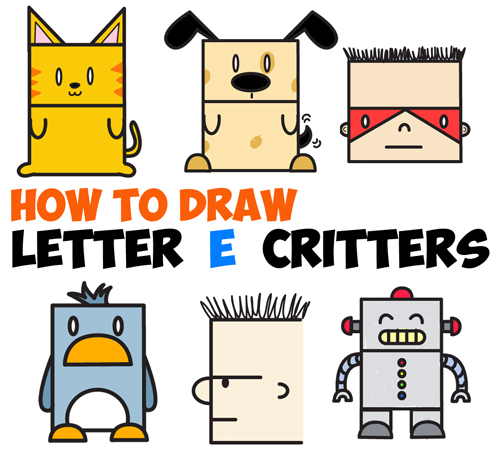 Huge Guide to Drawing Cartoon Characters from Uppercase Letter E – Easy  Tutorials for Kids