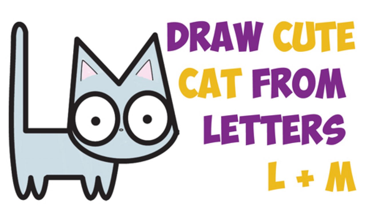 How To Draw A Cute Cartoon Kitten From Letters L M Easy Step By Step Drawing Tutorial For Kids How To Draw Step By Step Drawing Tutorials