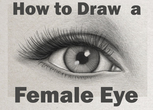 Learn How to Draw an Eye (Realistic Female Eye) Step by Step Drawing Tutorial