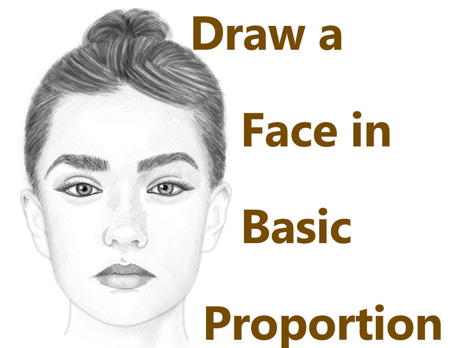 How To Draw A Face In Basic Proportions Drawing Beautiful Female Face Tutorial How To Draw Step By Step Drawing Tutorials