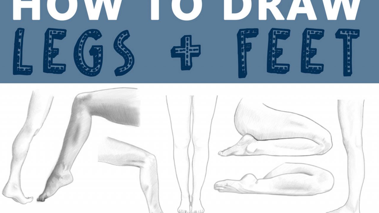 How To Draw Legs And Feet A Huge Guide To Drawing Legs And Feet Step By Step How To Draw Step By Step Drawing Tutorials