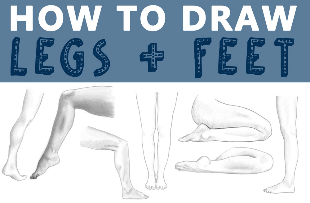 How to Draw Legs and Feet - a Huge Guide to Drawing Legs and Feet Step by Step